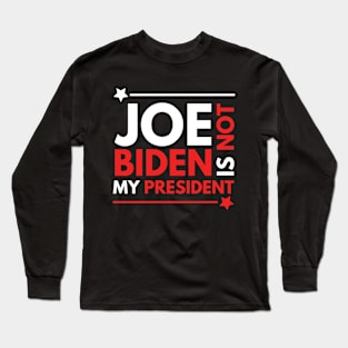 Joe Biden Is Not My President 2020 Long Sleeve T-Shirt